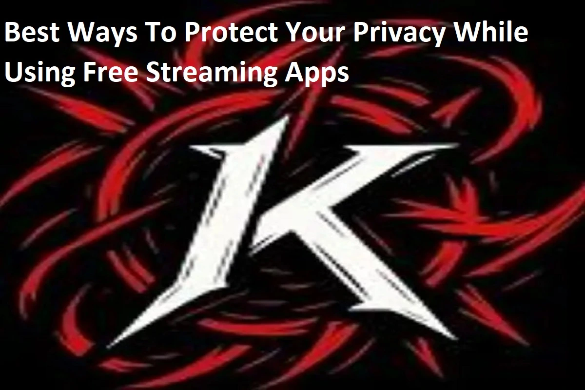 Best Ways To Protect Your Privacy While Using Free Streaming Apps